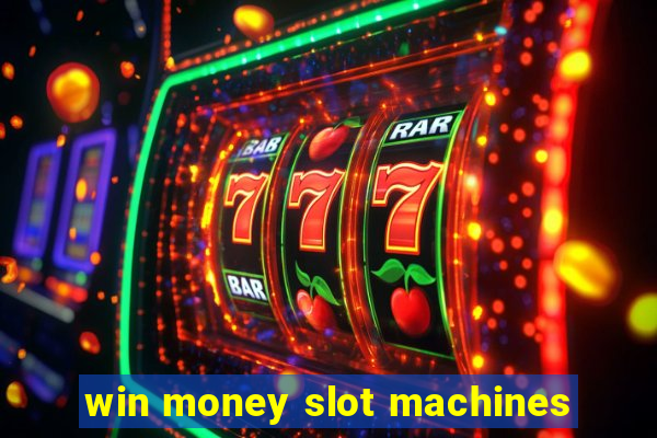 win money slot machines