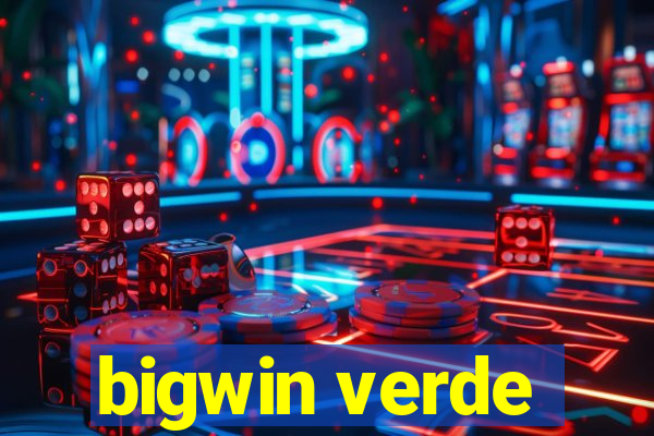 bigwin verde