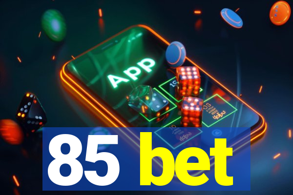 85 bet