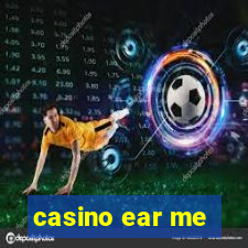 casino ear me