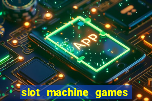 slot machine games to download