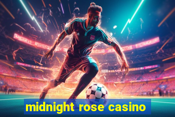 midnight rose casino