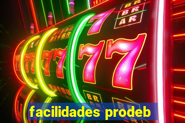 facilidades prodeb