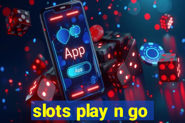 slots play n go