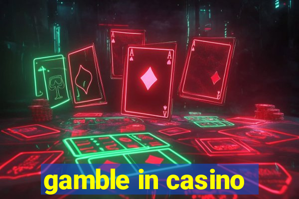 gamble in casino