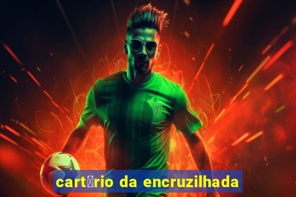 cart贸rio da encruzilhada