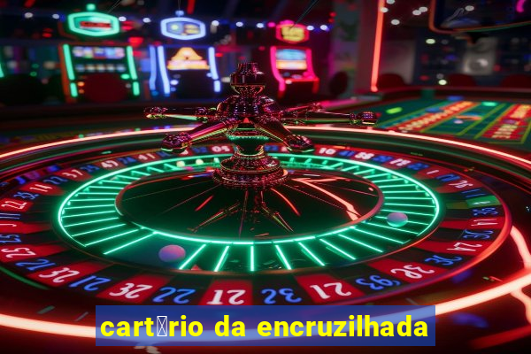 cart贸rio da encruzilhada