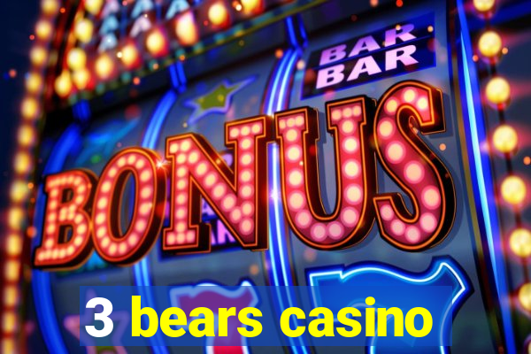 3 bears casino