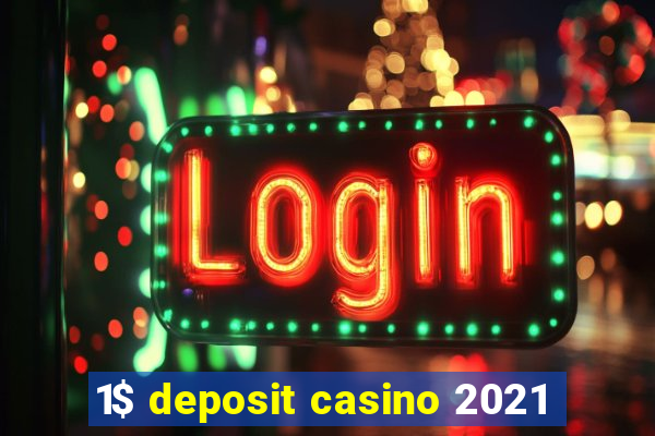 1$ deposit casino 2021