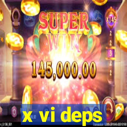 x vi deps