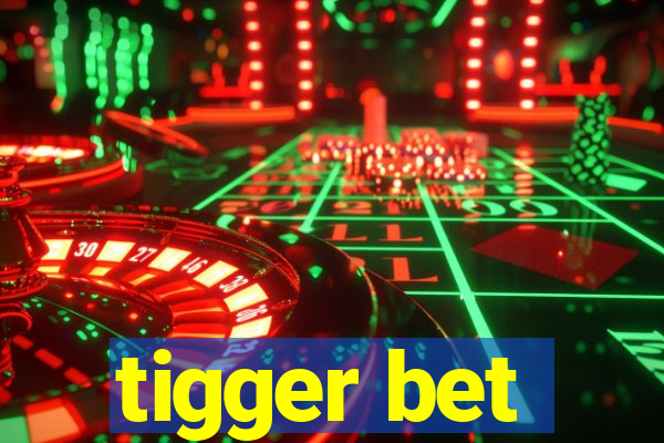 tigger bet