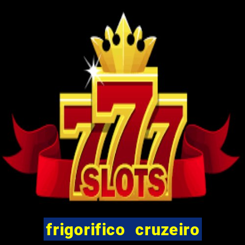 frigorifico cruzeiro do sul