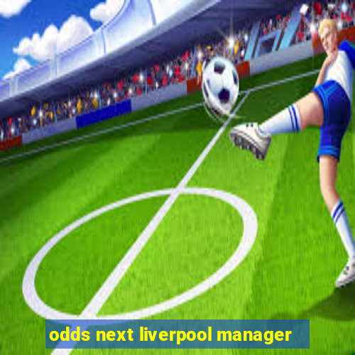 odds next liverpool manager