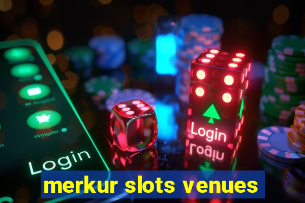 merkur slots venues