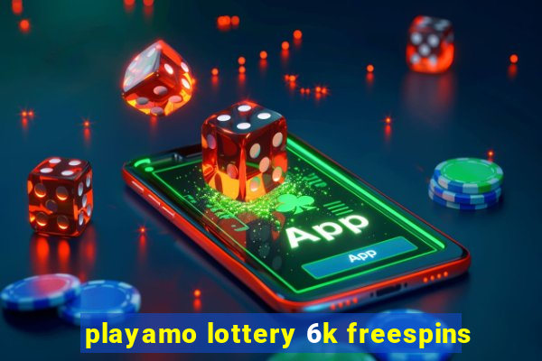 playamo lottery 6k freespins