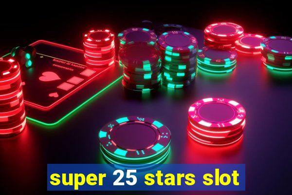 super 25 stars slot