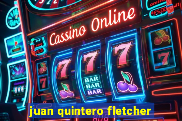 juan quintero fletcher