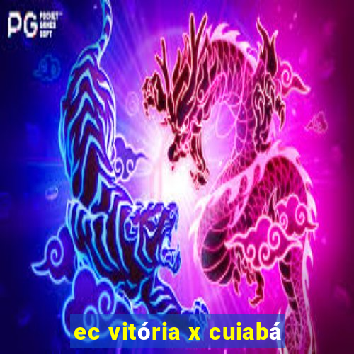 ec vitória x cuiabá