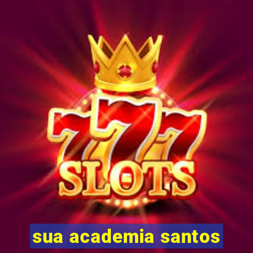 sua academia santos