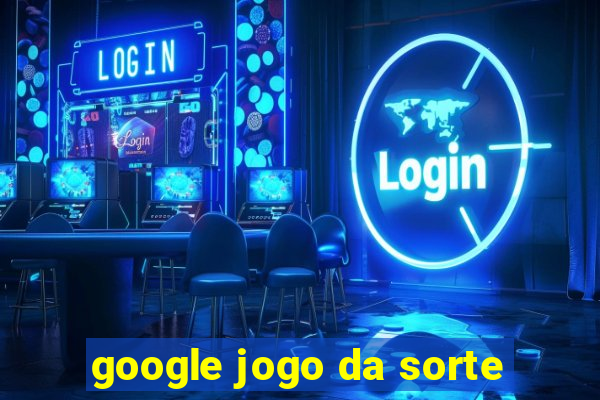 google jogo da sorte