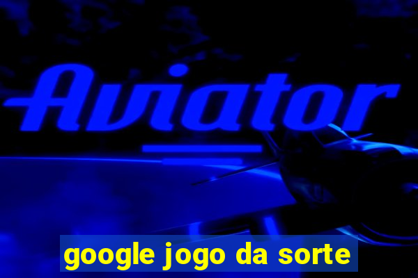 google jogo da sorte