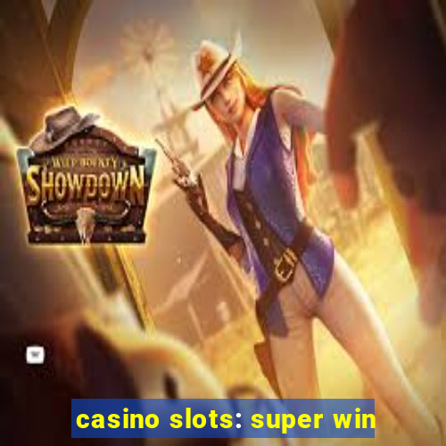 casino slots: super win