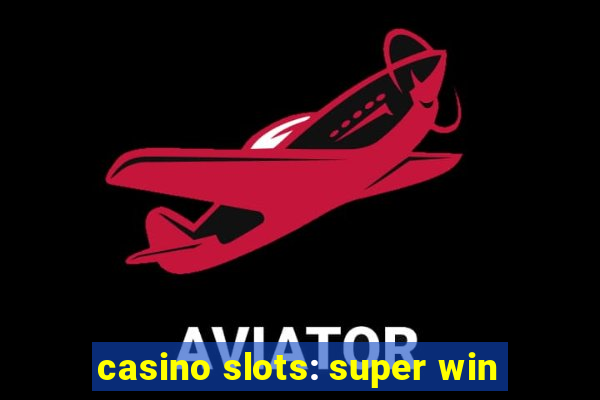 casino slots: super win