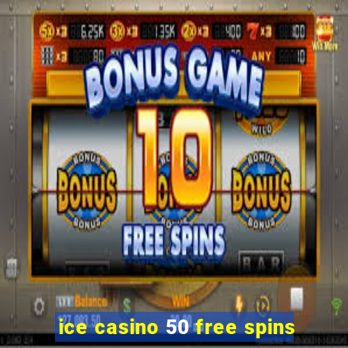 ice casino 50 free spins