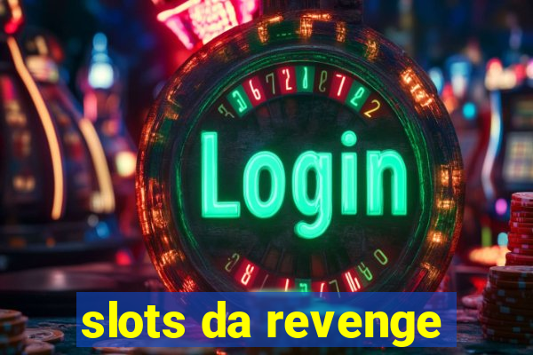 slots da revenge