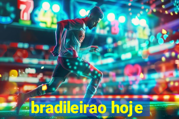 bradileirao hoje