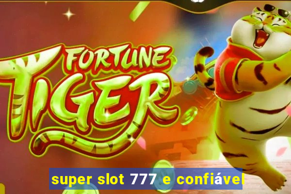 super slot 777 e confiável