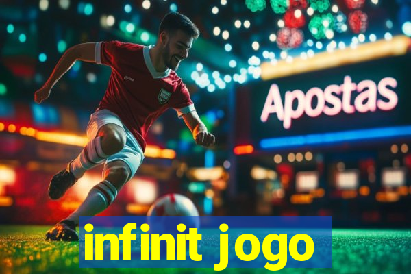 infinit jogo