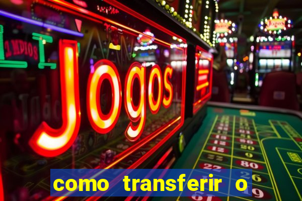 como transferir o dinheiro do fortune tiger