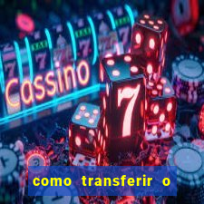 como transferir o dinheiro do fortune tiger