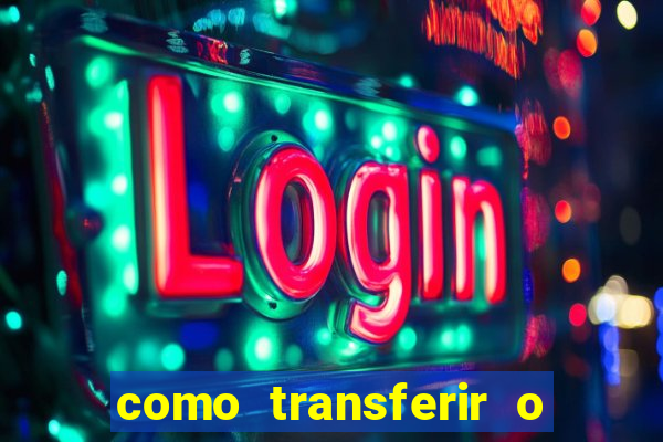 como transferir o dinheiro do fortune tiger