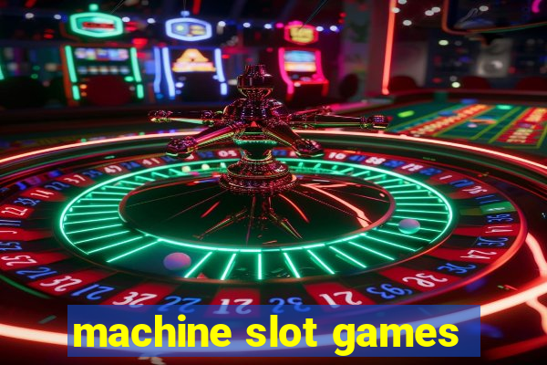 machine slot games