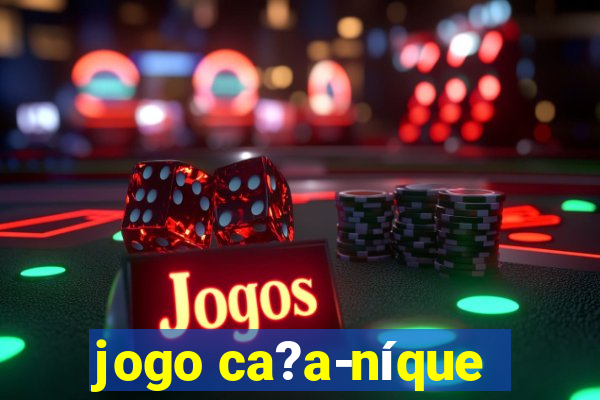 jogo ca?a-níque