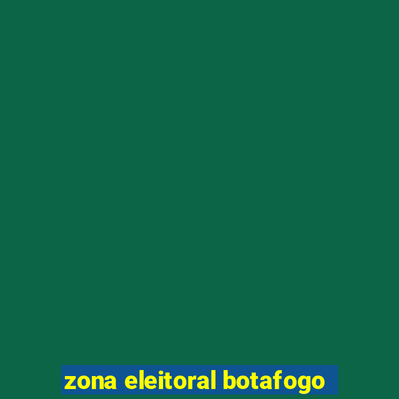 zona eleitoral botafogo