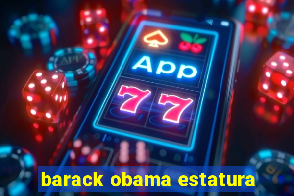 barack obama estatura