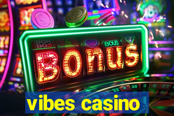 vibes casino