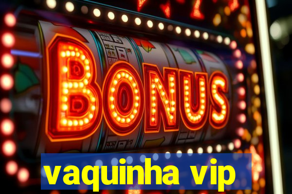 vaquinha vip