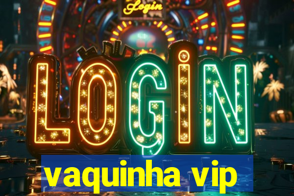 vaquinha vip