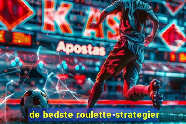 de bedste roulette-strategier