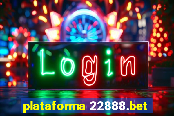 plataforma 22888.bet