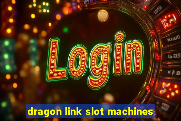 dragon link slot machines