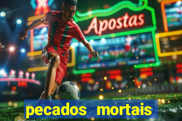 pecados mortais para confessar