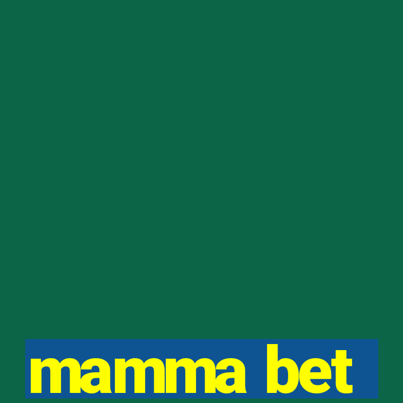 mamma bet