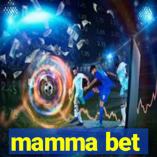 mamma bet