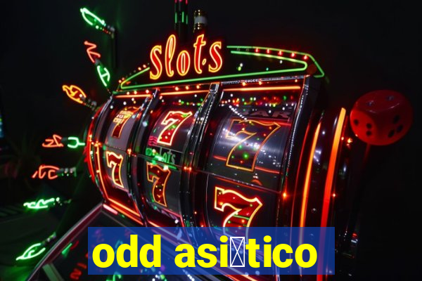 odd asi谩tico