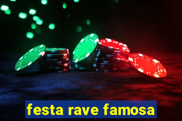 festa rave famosa